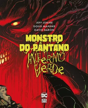 Monstro Do Pântano: Inferno Verde
